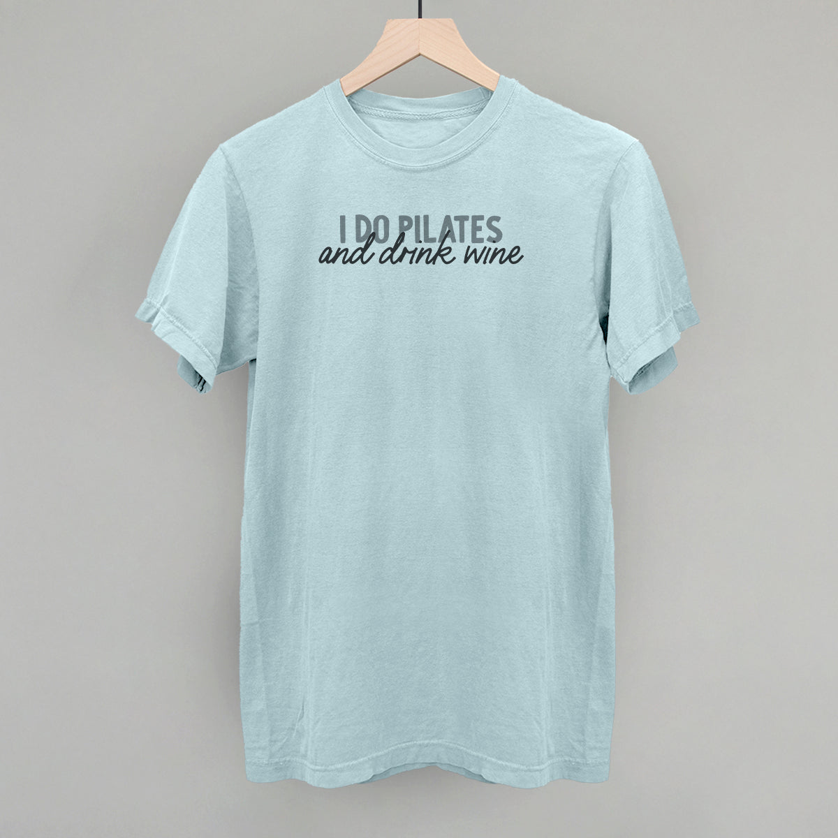 I Do Pilates And Drink Wine