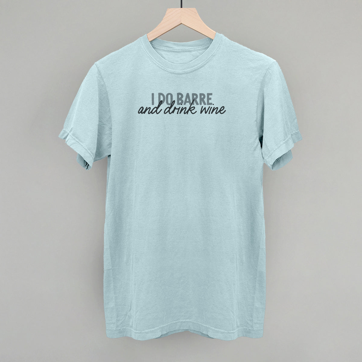 I Do Barre And Drink Wine