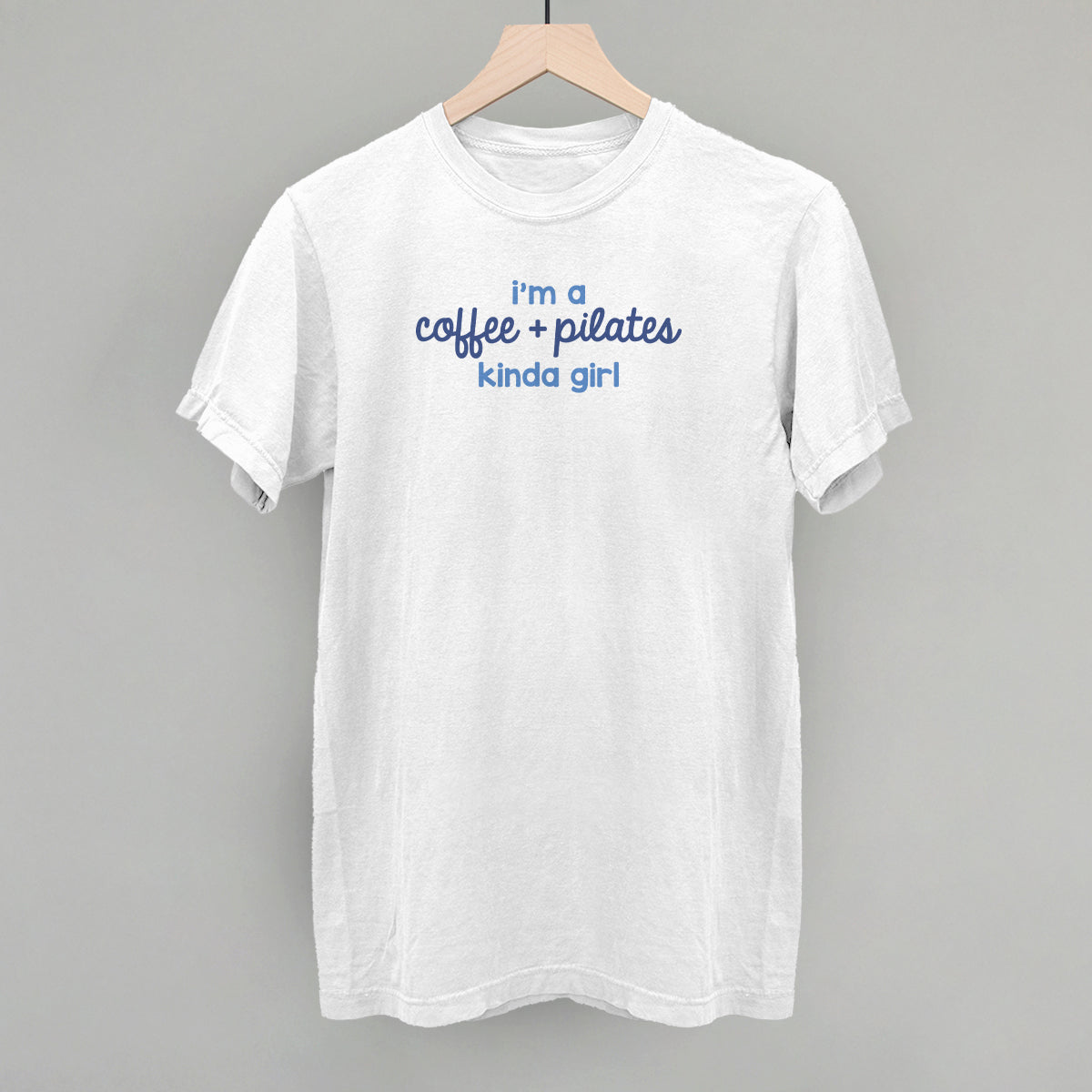 I'm A Coffee + Pilates Kinda Girl