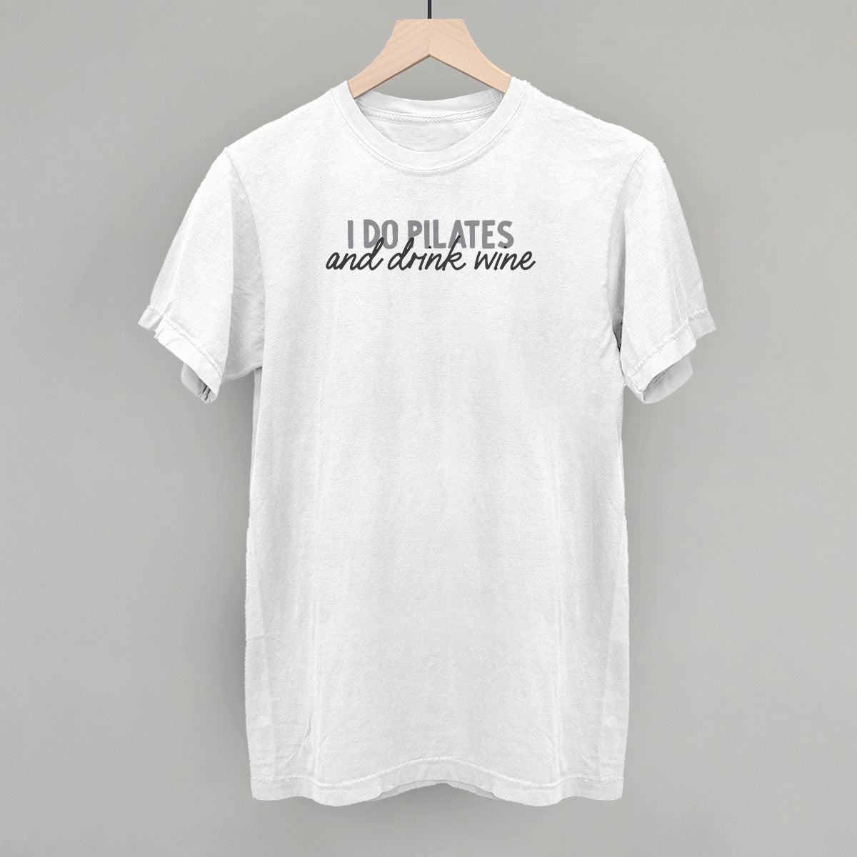 I Do Pilates And Drink Wine