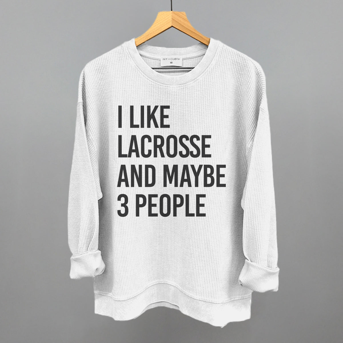 I Like Lacrosse And Maybe 3 People