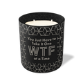 You Just Have To Take It One WTF At a Time | 12 oz Candle